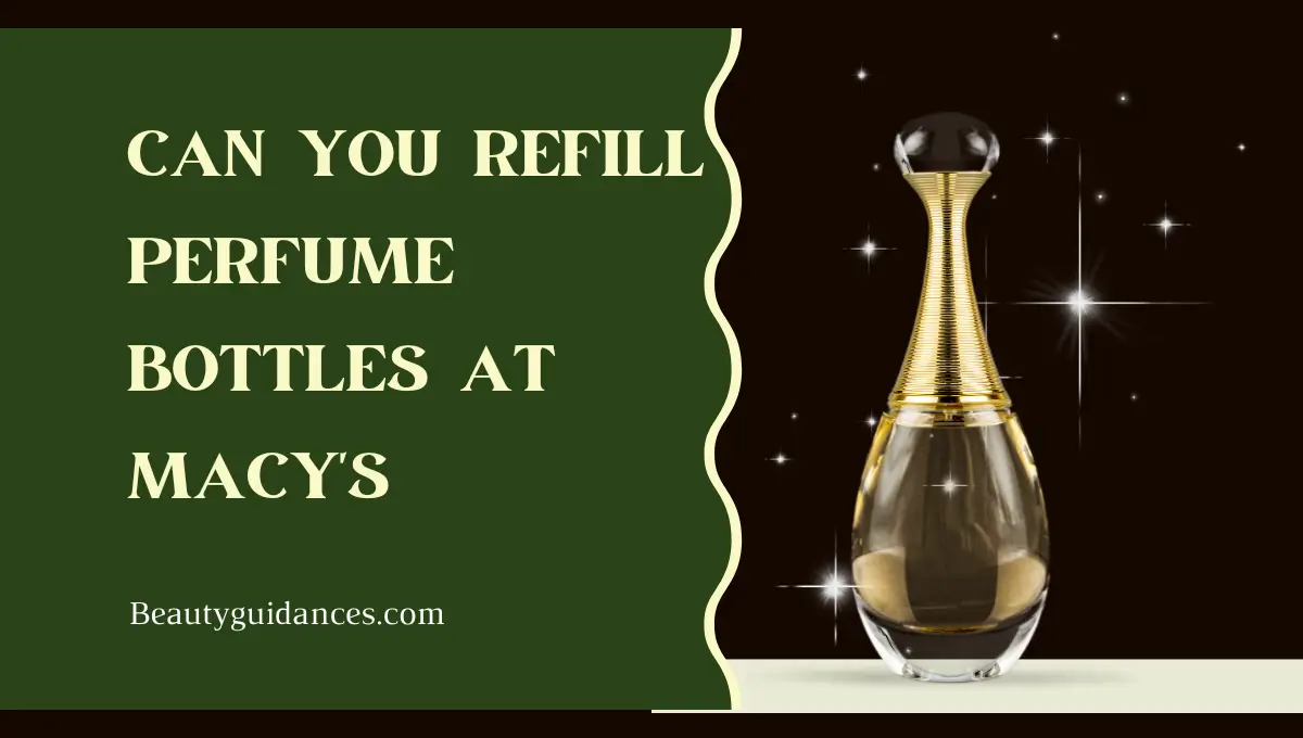 Can You Refill Perfume Bottles at Macys