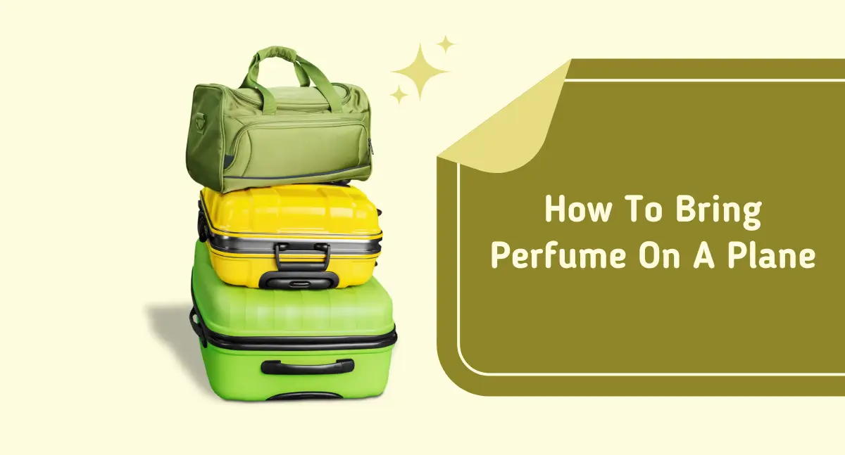 How To Bring Perfume On A Plane