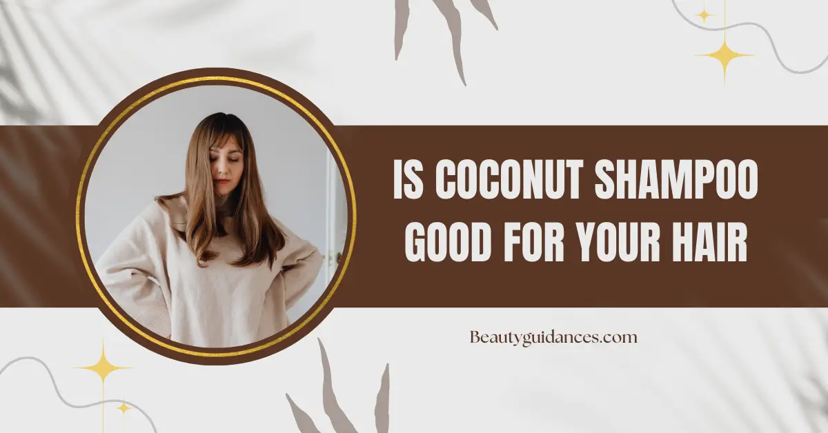 Is Coconut Shampoo Good For Your Hair